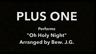 Oh Holy Night | Plus One Acapella