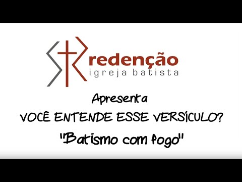 Você entende esse versículo? (Mt 3.11): ‘Batismo com Fogo’