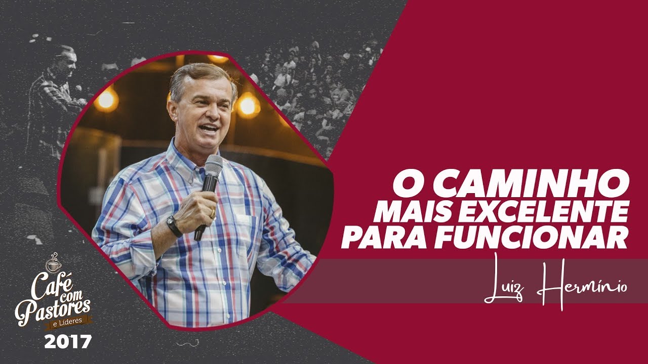 Luiz Hermínio | O Caminho Mais Excelente Para Funcionar