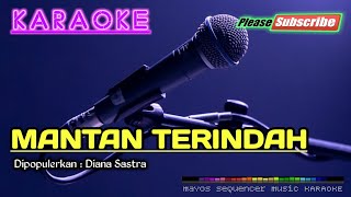 Download lagu MANTAN TERINDAH -Diana Sastra- KARAOKE mp3