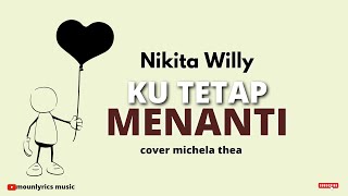 Download lagu KUTETAP MENANTI - NIKITA WILLY (LYRICS) | COVER BY MICHELA THEA mp3 Download lagu KUTETAP MENANTI - NIKITA WILLY (LYRICS) | COVER BY MICHELA THEA mp3