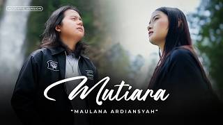 Download lagu Maulana Ardiansyah - Mutiara ( Acoustic Version) | Adakah kenyamanan di hatimu mp3