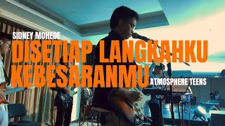 Download lagu Disetiap Langkahku - Kebesaranmu | Sidney Mohede | Atmosphere Teens mp3