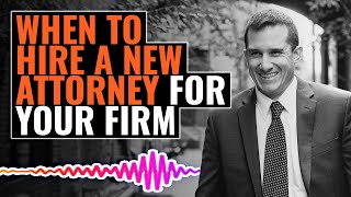 When to Hire a New Attorney for Your Firm | The Josh Gerben Show