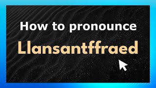 How to pronounce Llansantffraed