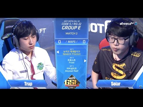 [2017 GSL Season 2]Code S Ro.32 Group E Match2 Trap vs Solar