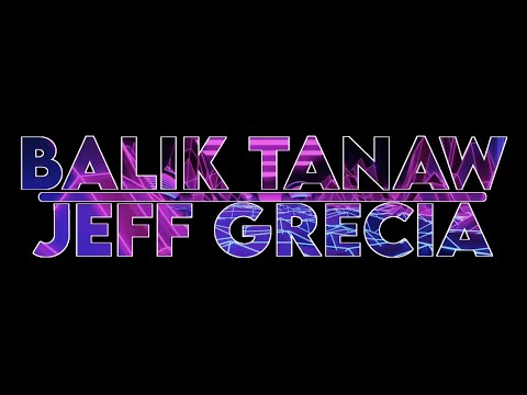 Balik Tanaw - Jeff Grecia (Official Lyric Video)