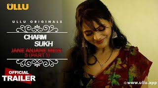 Jane Anjane Mein 6 (Charmsukh) Part 1 2022 Hindi Ullu Web Series Official Trailer Download#ullu#hot