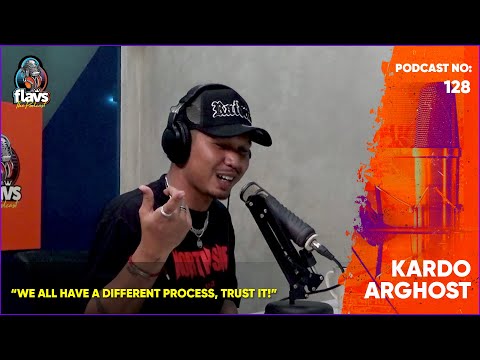 FLAVS THE PODCAST x KARDO ARGHOST: WE ALL HAVE A DIFFERENT PROCESS, TRUST IT!