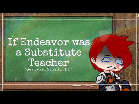 °|| If Endeavor was a Substitute Teacher Skits - Ft. Class 1A and The LOV ||° (MHA/BNHA)