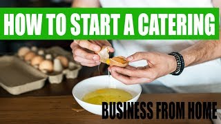 How to start a catering business from home selling food from home