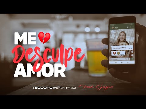 Teodoro e Sampaio feat. Jayne - Me Desculpe Amor (Vídeo Oficial)