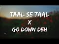 Taal Se Taal Mila X Go Down Deh Full Mix With Bass Dj Meet