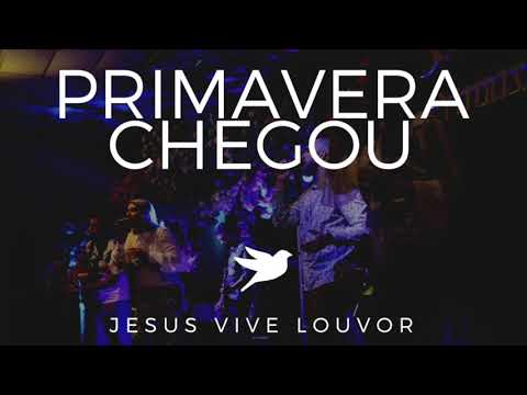 Primavera Chegou - Jesus Vive Louvor