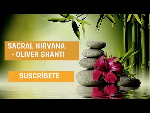 ▶️OLIVER SHANTI - SACRAL NIRVANA (LONG VERSION) Taichi 🙅🏻‍♀️/ Yoga 🧘🏻‍♀️/ Zen 🧖‍♀️/ Trabajo🧑‍💻