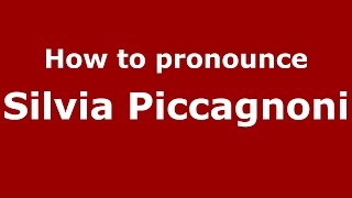 How to pronounce Silvia Piccagnoni