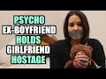 PYSCHO Ex-Boyfriend HOLDS Girlfriend HOSTAGE | Life Reels