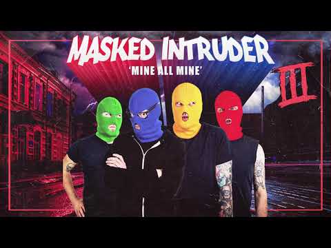 Mine All Mine - Masked Intruder
