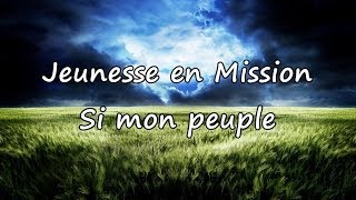 Jeunesse en Mission - Si mon peuple [avec paroles]