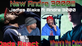 NEW ANDRE 3000 !!! | DADS REACT | JAMES BLAKE FT ANDRE 3000 x WHERE&#39;S THE CATCH? | REACTION