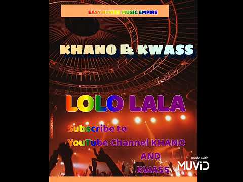 KHANO AND KWASS 2021 LOLOLALA