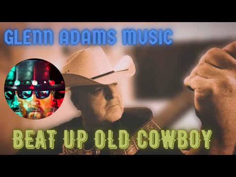 BEAT UP OLD COWBOY by Glenn Adams (Rough Demo)