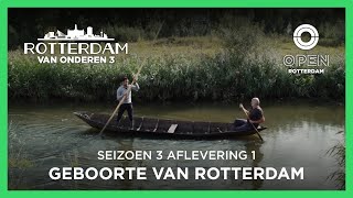 De geboorte van Rotterdam | Afl. 1 | Rotterdam van Onderen S3