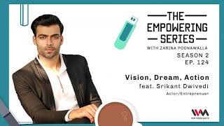 The Empowering Series S02 E124: Vision, Dream, Action feat. Srikant Dwivedi video