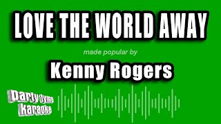 Kenny Rogers - Love the World Away (Karaoke Version)