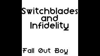Switchblades and Infidelity by Fall Out Boy
