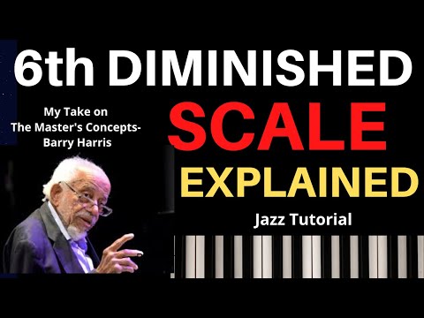 Barry Harris' 6th & Diminished Scale: Explained,  A Jazz Tutorial