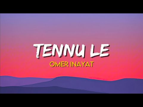 Tennu Le - Omer Inayat | (Lyrics) | Jai Veeru (2009)