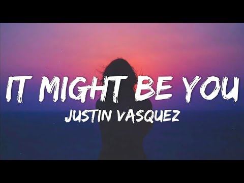 Justin Vasquez - It Might Be You (Lyrics)