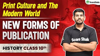 New Forms of Publication | Print Culture and The Modern World Class 10 - History (SST) Chapter 5