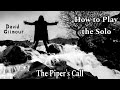 How to Play the Solo - THE PIPER'S CALL - David Gilmour. Guitar Lesson / Tutorial.