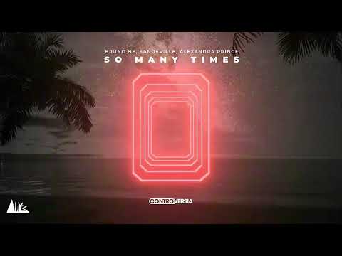 Bruno Be & Sandeville - So Many Times (feat. Alexandra Prince) (Extended Mix)