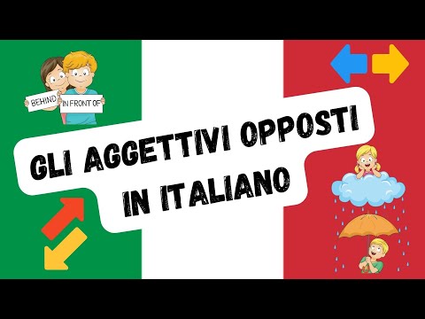 Opposite Adjectives in Italian -  Gli aggettivi opposit in Italiano.