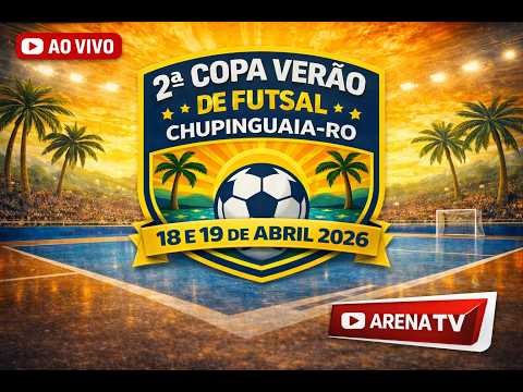 🔴 AO VIVO | 2ª Copa Verão de Futsal – Chupinguaia/RO