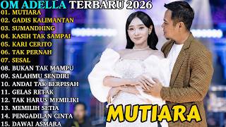 Download lagu OM ADELLA TERBARU | MUTIARA - GADIS MANIS KALIMANTAN | OM ADELLA FULL ALBUM TERBARU 2026 mp3