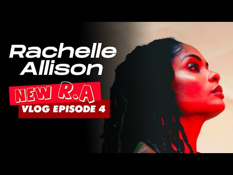 Rachelle Allison - NEW R.A - Vlog Épisode 4 📺
