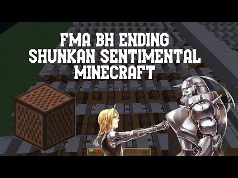 Sam MinecraftSongs - Full Metal Alchemist Brotherhood End - Shunkan Sentimental Full Minecraft Block Song