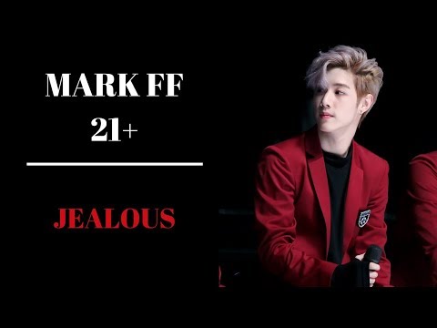 [21+ ONESHOT FF] MARK (GOT7) - JEALOUS - AUDIO WARNING!