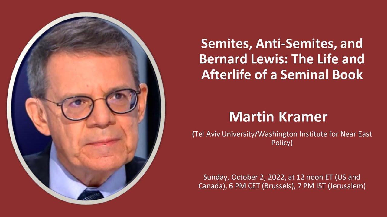 "Semites, Anti-Semites, and Bernard Lewis: The Life and Afterlife of a Seminal Book" - Martin Kramer