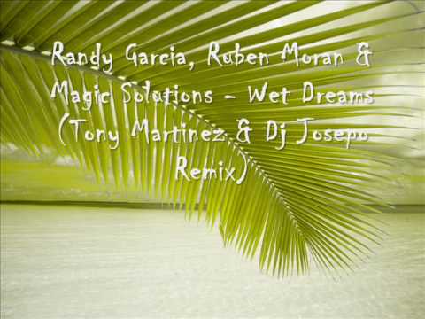 Randy Garcia, Ruben Moran & Magic Solutions - Wet Dreams