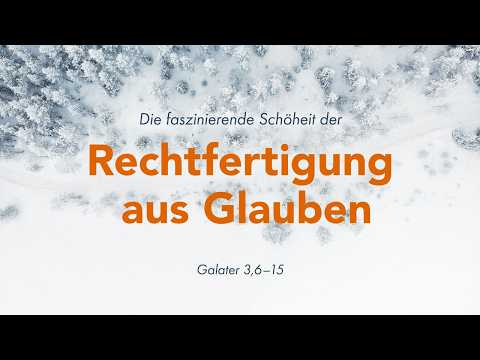 Die faszinierende Schönheit der Rechtfertigung durch den Glauben I Galater 3,6-15 I Philippe Viguier