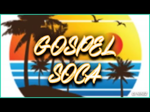 GOSPEL SOCA MIX 2021 | REGGAE GOSPEL MIX | Presented BY DJ NINEZ