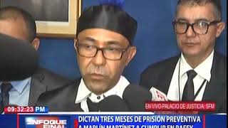Dictan tres meses de prisión preventiva a Marlín Martínez a cumplir en Rafey