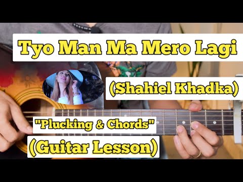 Tyo Man Ma - Shahiel Khadka | Guitar Lesson | Plucking & Chords | (Strumming)