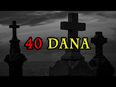 40 DANA | HOROR PRIČE