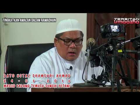 Ustaz Shamsuri Ahmad-Tingkatkan amalan dalam Ramadhan